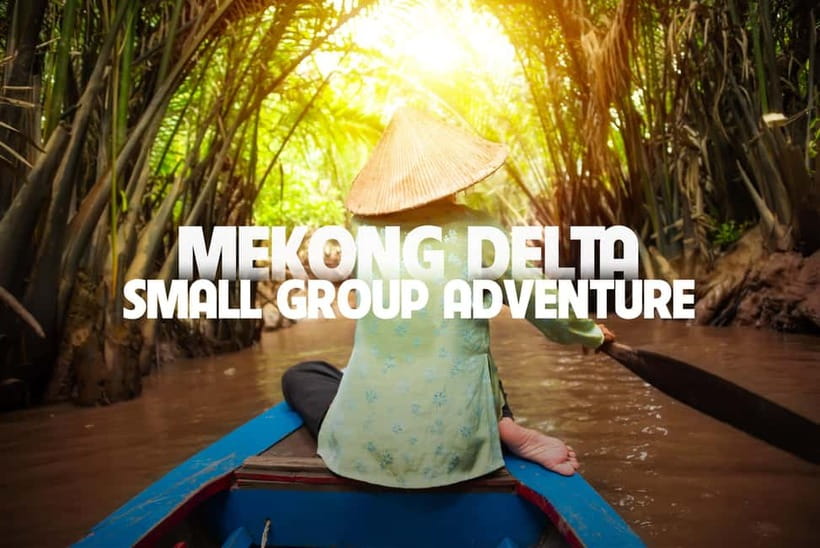From Ho Chi Minh: Mekong Delta Small Group Day Trip - A full day from Saigon to the river